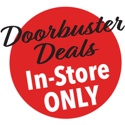 Doorbuster Deals - In-store only